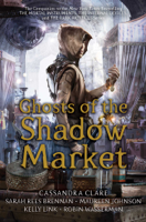 Cassandra Clare, Sarah Rees Brennan, Maureen Johnson, Kelly Link & Robin Wasserman - Ghosts of the Shadow Market artwork
