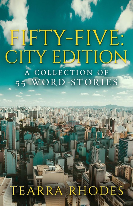 Fifty-Five: City Edition A Collection of 55-Word Stories