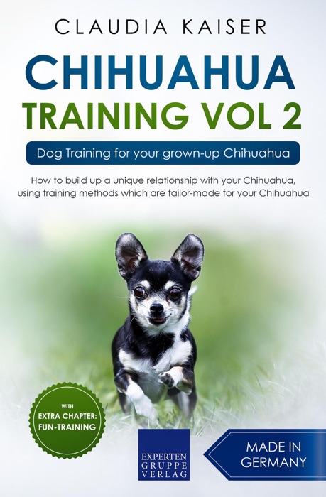 Chihuahua Training Vol. 2: Dog Training for Your Grown-up Chihuahua