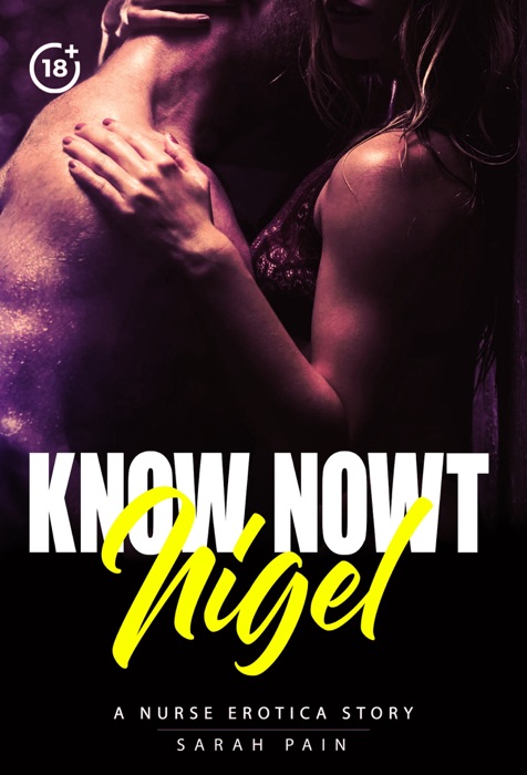 Know Nowt Nigel: A Nurse Erotica Story