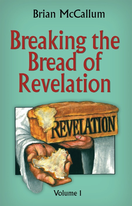 Breaking the Bread of Revelation Volume 1