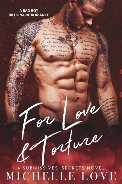 For Love & Torture: A Bad Boy Billionaire Romance