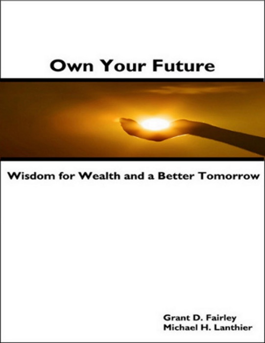 Own Your Future - Wisdom for Wealth and a Better Tomorrow