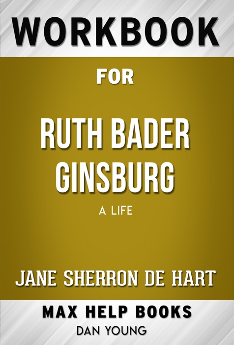 Ruth Bader Ginsburg: A Life Paperback by Jane Sherron de Hart (Max Help Workbooks)