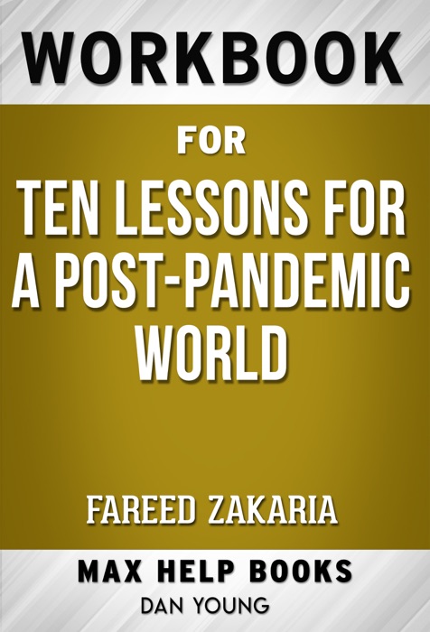 Ten Lessons for a Post-Pandemic World by Fareed Zakaria (Max Help Workbooks)