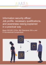 Information Security Officer: Job Profile, Necessary Qualifications, And Awareness Raising Explained In A Practical Way