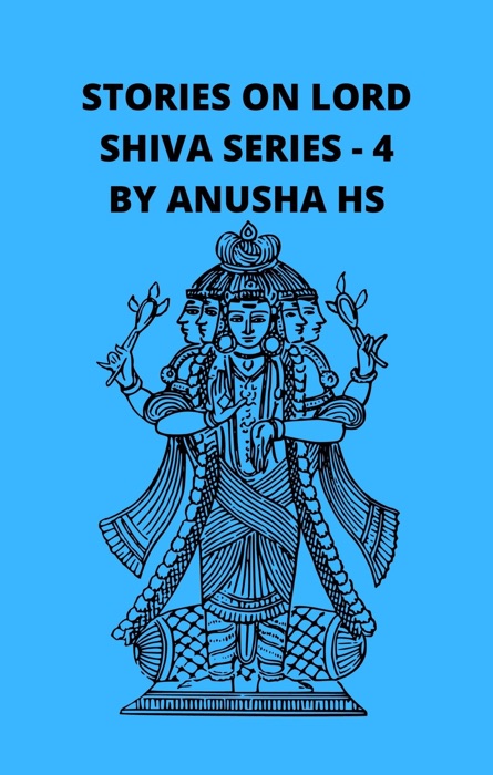 Stories on Lord Shiva Series: 4:From Various Sources of Shiva Purana