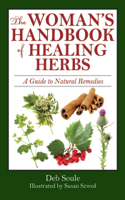 Deb Soule & Susan Szwed - The Woman's Handbook of Healing Herbs artwork
