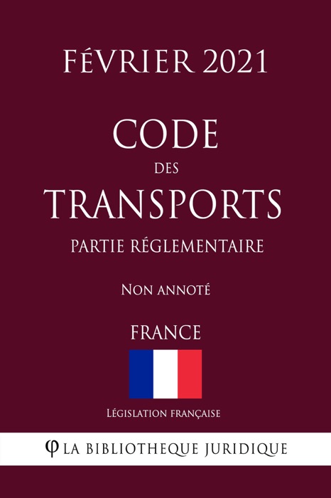 Code des transports (Partie réglementaire) (France) (Février 2021) Non annoté