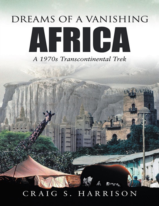 Dreams of a Vanishing Africa: A 1970s Transcontinental Trek