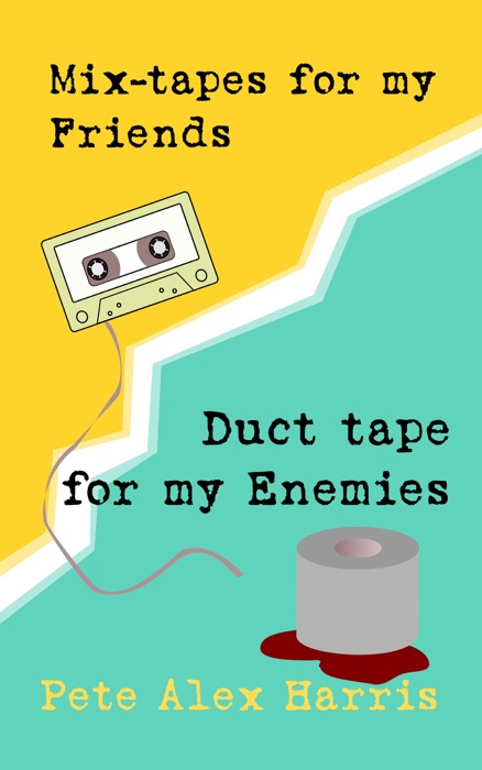 Mix-tapes for My Friends, Duct Tape for My Enemies