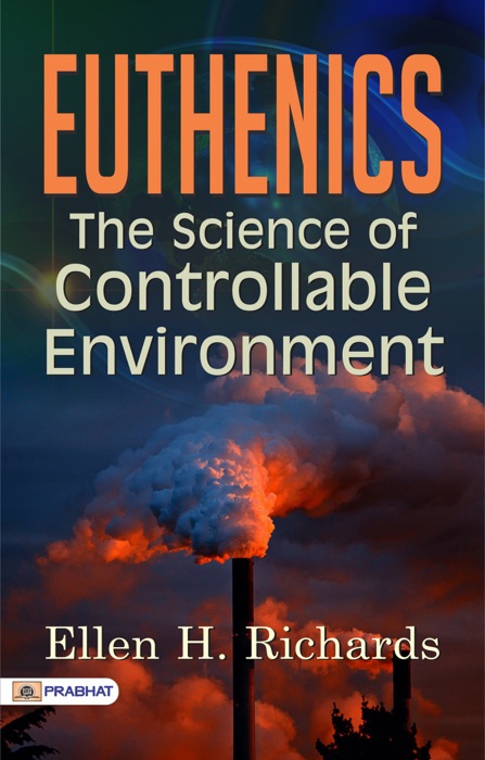 Euthenics, the science of controllable environment