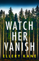 Ellery Kane - Watch Her Vanish artwork