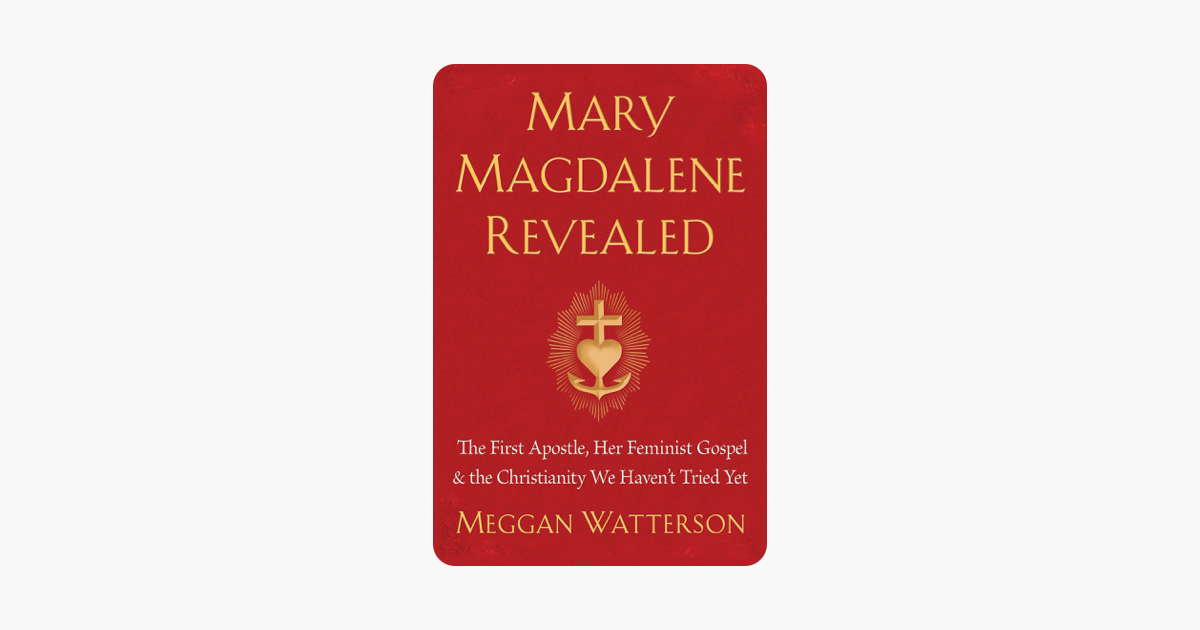 Mary Magdalene Revealed - Meggan Watterson Mary Magdalene Revealed - Meggan Watterson