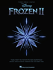 Frozen II - Music from the Motion Picture Soundtrack Songbook - Robert Lopez