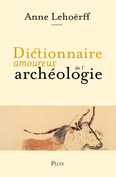 Dictionnaire amoureux de l'archéologie