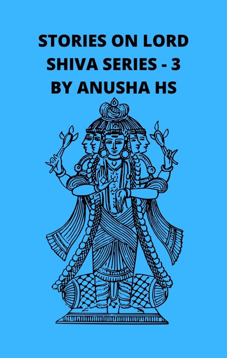 Stories on Lord Shiva Series: 3 : From Various Sources of Shiva Purana
