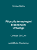 Filosofia tehnologiei blockchain: Ontologii - Nicolae Sfetcu