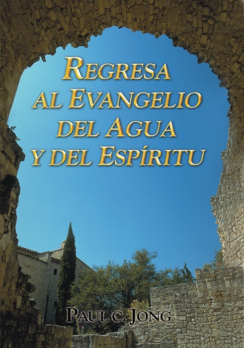 Regresa al evangelio del agua y del Espíritu