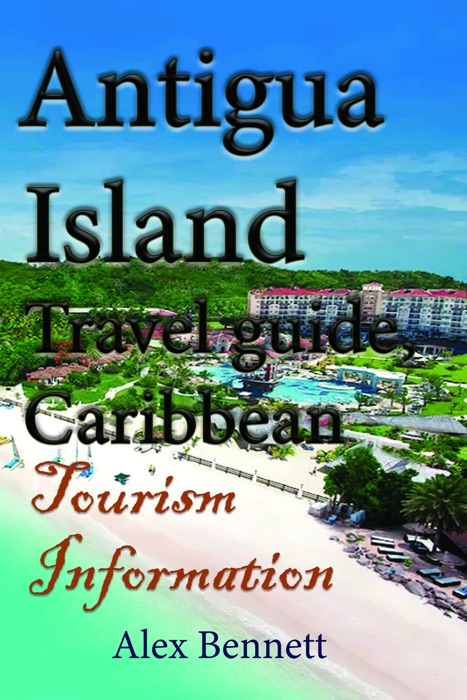 Antigua Island Travel Guide, Caribbean: Tourism Information