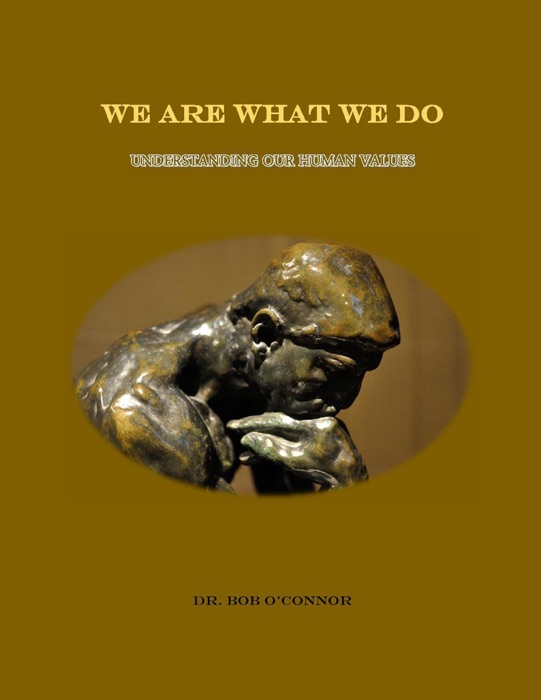 We Are What We Do--Understanding Our Human Values