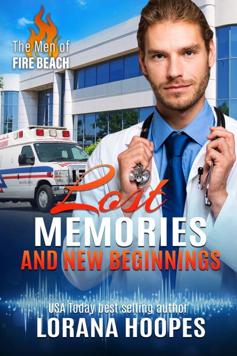 Lost Memories and New Beginnings: A Clean Medical Romantic Suspense (The Men of Fire Beach Book 2)