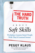 The Hard Truth About Soft Skills - Peggy Klaus
