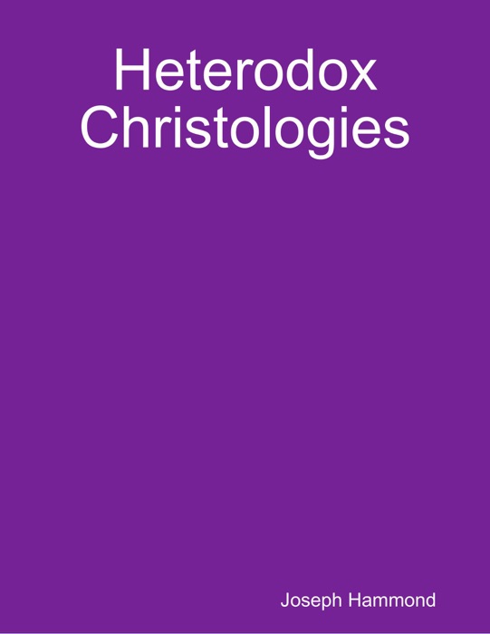 Heterodox Christologies