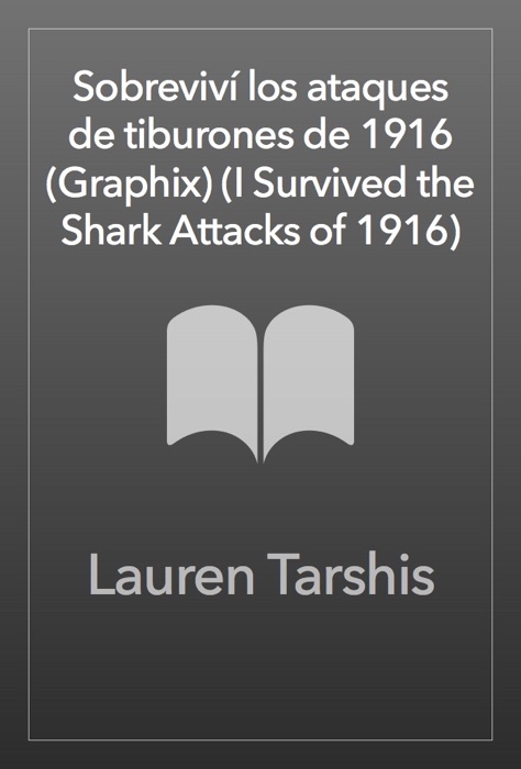 Sobreviví los ataques de tiburones de 1916 (Graphix) (I Survived the Shark Attacks of 1916)