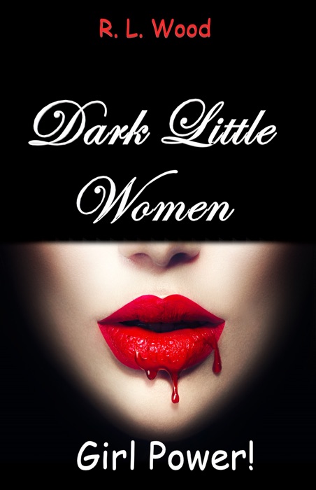 Dark Little Women: Girl Power!