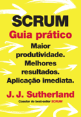 Scrum: Guia prático - J. J. Sutherland