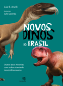 Novos dinos do Brasil - Luiz E. Anelli & Julio Lacerda