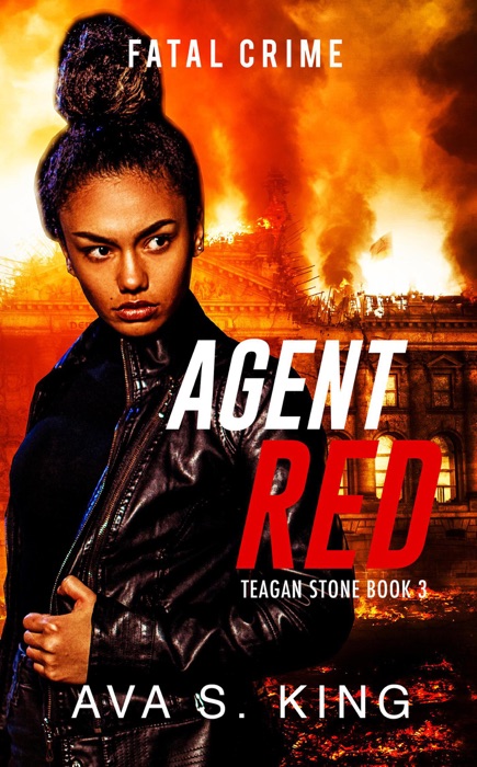 Agent Red:Fatal Crime-(Teagan Stone Book 3)