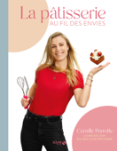 La Pâtisserie au fil des envies - Camille Perrotte