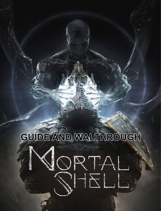 Mortal Shell Guide Walkthrough