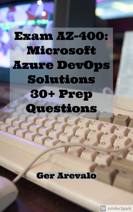 DOWNLOAD ~ Exam AZ-400: Microsoft Azure DevOps Solutions 30+ Prep 