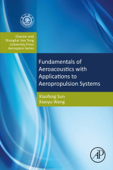 Fundamentals of Aeroacoustics with Applications to Aeropropulsion Systems - Xiaofeng Sun & Xiaoyu Wang