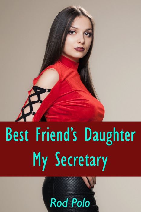 Best Friend’s Daughter: My Secretary