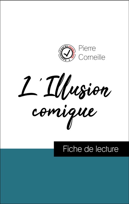 Analyse de l'œuvre : L'Illusion comique (résumé et fiche de lecture plébiscités par les enseignants sur fichedelecture.fr)