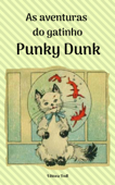 As aventuras do gatinho Punk Dunk - Adriana Portes de Souza