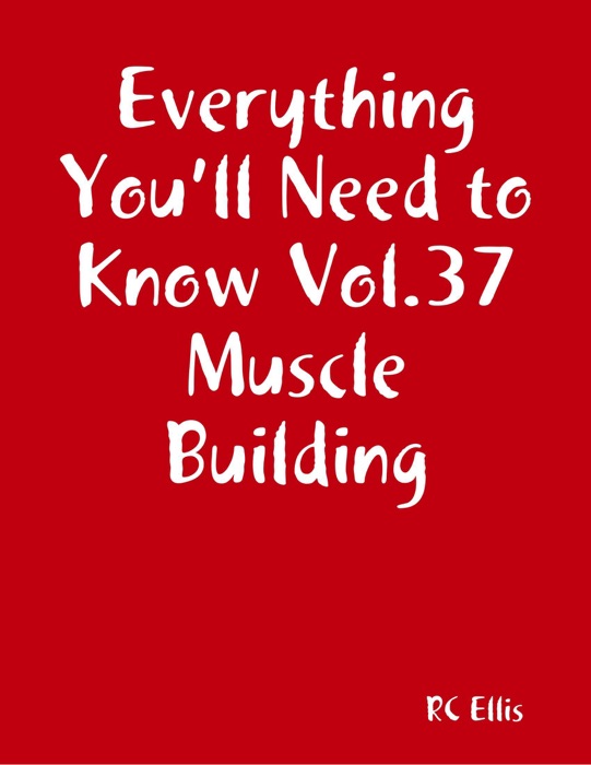 Everything You’ll Need to Know Vol.37 Muscle Building