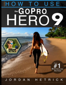 GoPro Hero 9 Black: How To Use The GoPro Hero 9 Black - Jordan Hetrick