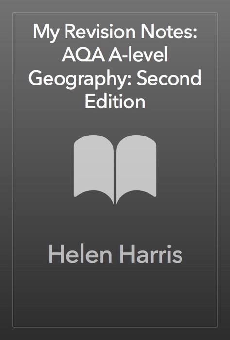 My Revision Notes: AQA A-level Geography: Second Edition