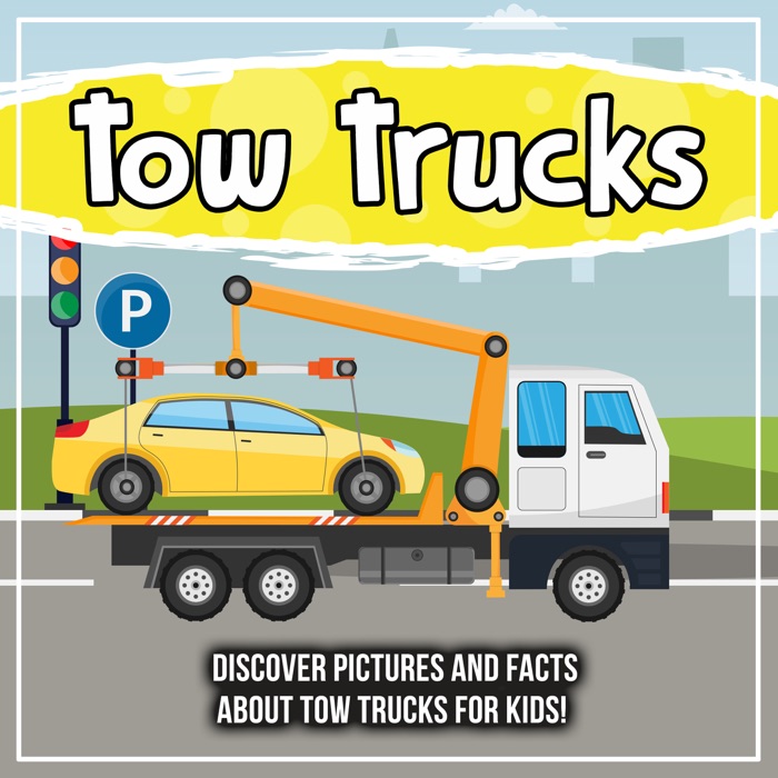 Tow Trucks: Discover Pictures and Facts About Tow Trucks For Kids!