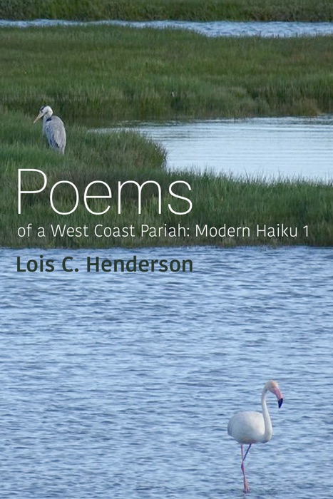 Poems of a West Coast Pariah: Modern Haiku 1