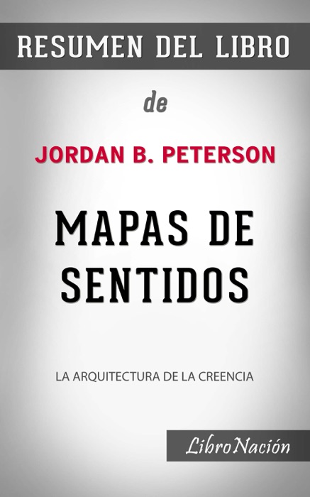 Mapas de sentidos “Maps of Meaning”: La Arquitectura de la creencia – Resumen del Libro de Jordan B. Peterson