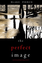 Download The Perfect Image (A Jessie Hunt Psychological Suspense Thriller—Book Sixteen)