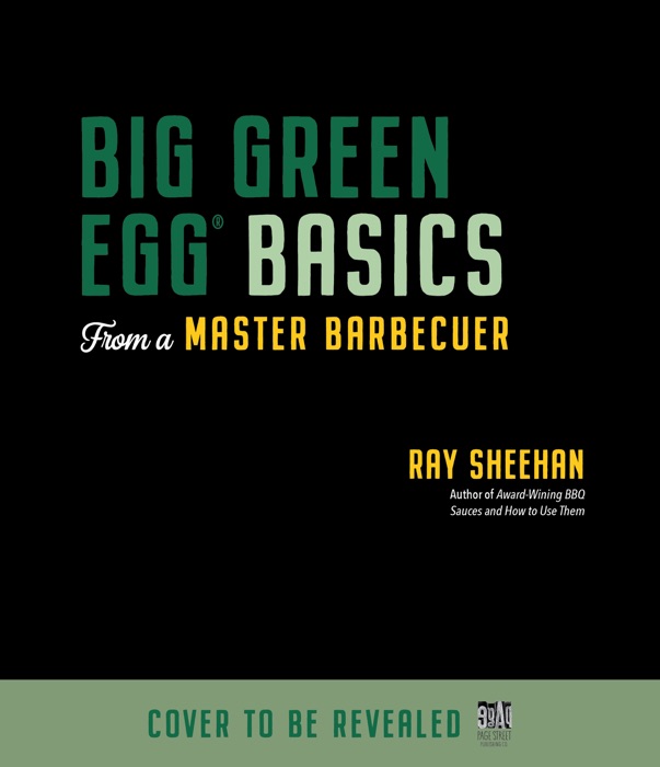 Big Green Egg Basics from a Master Barbecuer