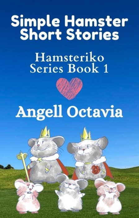 Simple  Hamster Short Stories: Hamsteriko Series Book 1