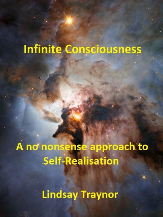 Infinite Consciousness: A No Nonsense Approach to Self-Realisation